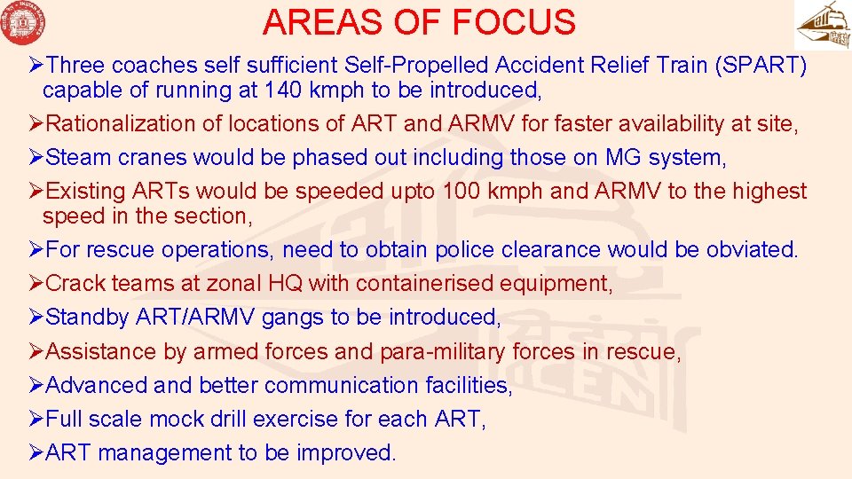 AREAS OF FOCUS ØThree coaches self sufficient Self-Propelled Accident Relief Train (SPART) capable of