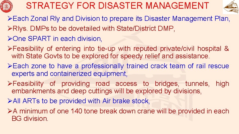 STRATEGY FOR DISASTER MANAGEMENT ØEach Zonal Rly and Division to prepare its Disaster Management