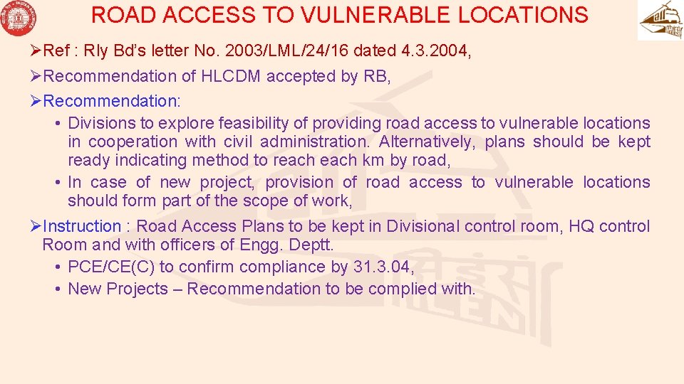 ROAD ACCESS TO VULNERABLE LOCATIONS ØRef : Rly Bd’s letter No. 2003/LML/24/16 dated 4.