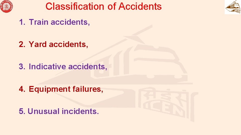 Classification of Accidents 1. Train accidents, 2. Yard accidents, 3. Indicative accidents, 4. Equipment