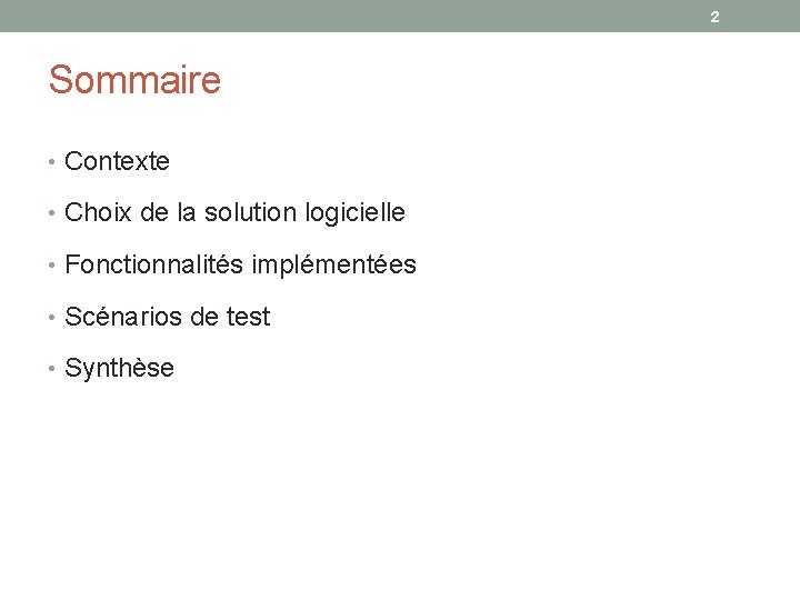 2 Sommaire • Contexte • Choix de la solution logicielle • Fonctionnalités implémentées •
