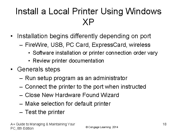 Install a Local Printer Using Windows XP • Installation begins differently depending on port