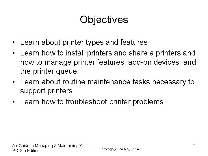 Objectives • Learn about printer types and features • Learn how to install printers