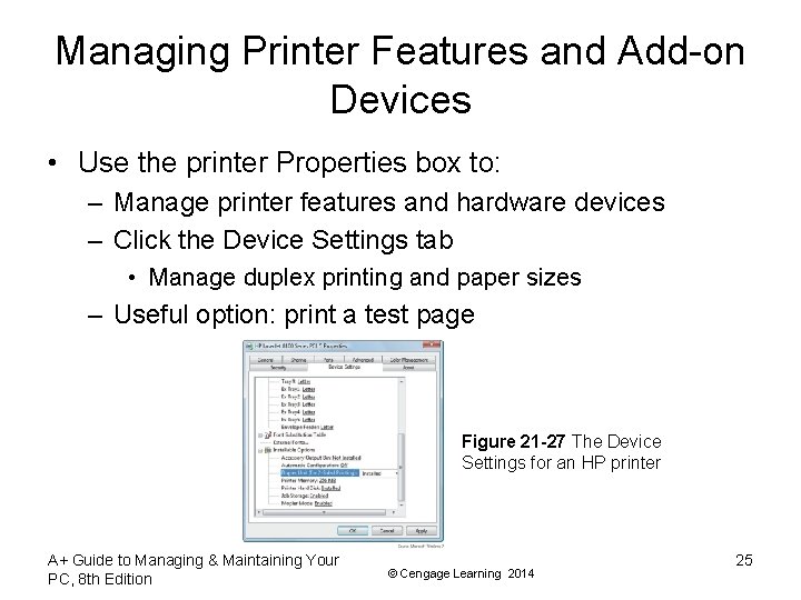 Managing Printer Features and Add-on Devices • Use the printer Properties box to: –