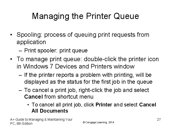 Managing the Printer Queue • Spooling: process of queuing print requests from application –