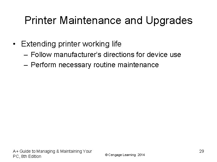 Printer Maintenance and Upgrades • Extending printer working life – Follow manufacturer’s directions for