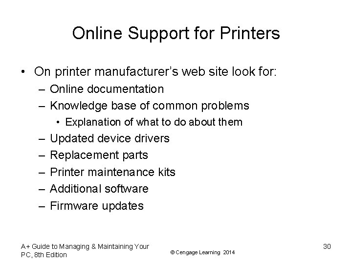 Online Support for Printers • On printer manufacturer’s web site look for: – Online