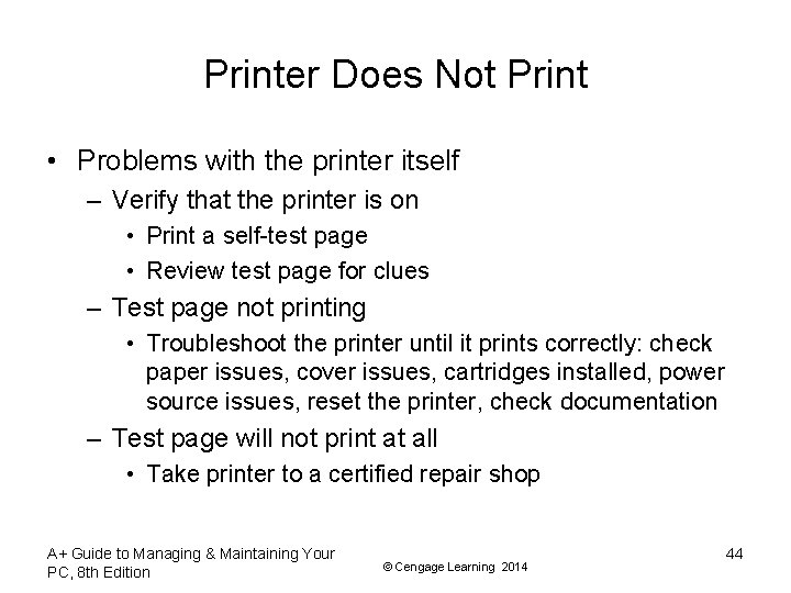 Printer Does Not Print • Problems with the printer itself – Verify that the