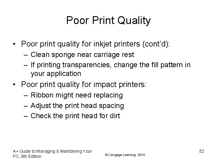 Poor Print Quality • Poor print quality for inkjet printers (cont’d): – Clean sponge
