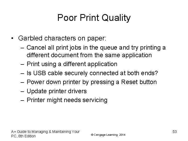 Poor Print Quality • Garbled characters on paper: – Cancel all print jobs in