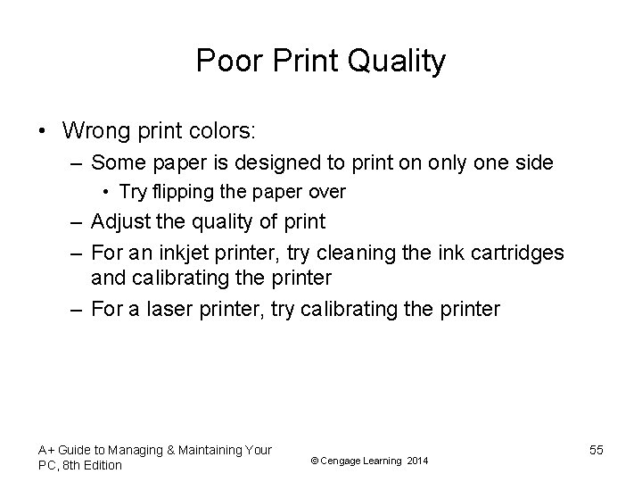 Poor Print Quality • Wrong print colors: – Some paper is designed to print