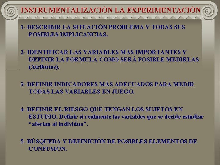 INSTRUMENTALIZACIÓN LA EXPERIMENTACIÓN 1 - DESCRIBIR LA SITUACIÓN PROBLEMA Y TODAS SUS POSIBLES IMPLICANCIAS. INSTRUMENTALIZACIÓN LA EXPERIMENTACIÓN 1 - DESCRIBIR LA SITUACIÓN PROBLEMA Y TODAS SUS POSIBLES IMPLICANCIAS.
