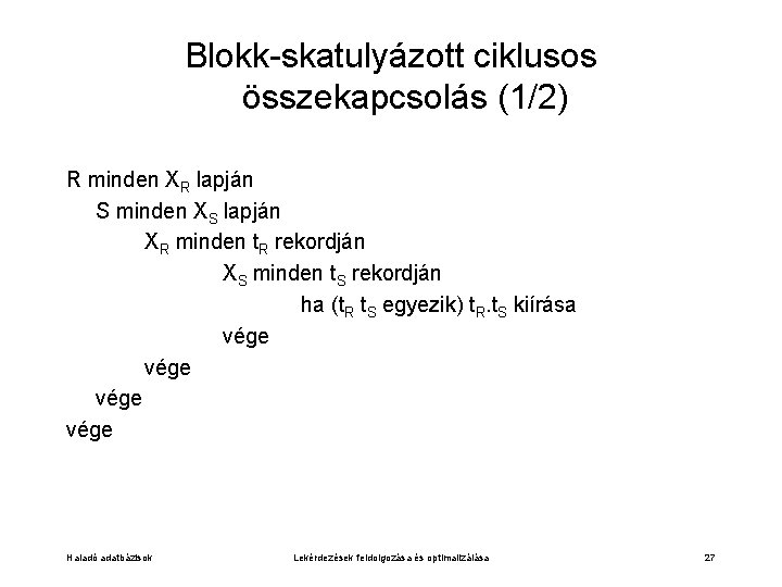 Blokk-skatulyázott ciklusos összekapcsolás (1/2) R minden XR lapján S minden XS lapján XR minden