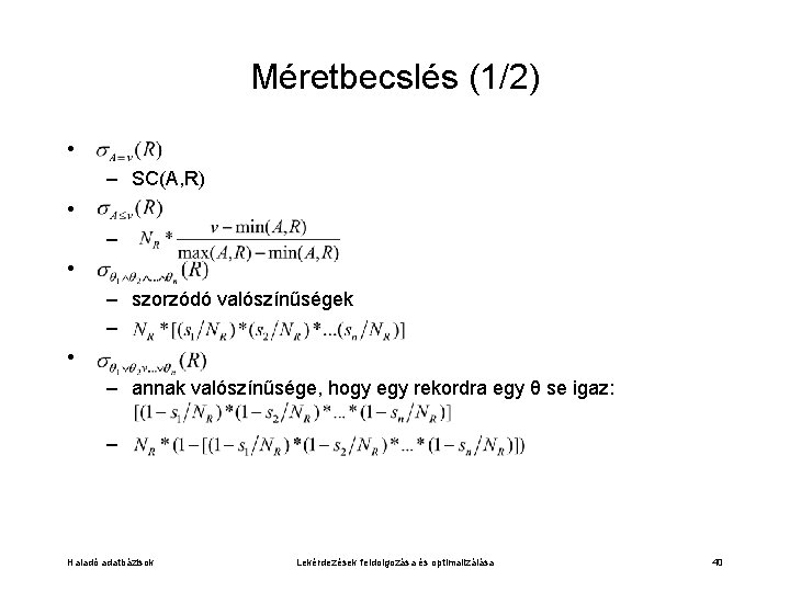 Méretbecslés (1/2) • – SC(A, R) • – szorzódó valószínűségek – • – annak