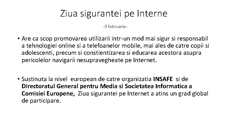 Ziua sigurantei pe Interne -9 februarie- • Are ca scop promovarea utilizarii intr-un mod