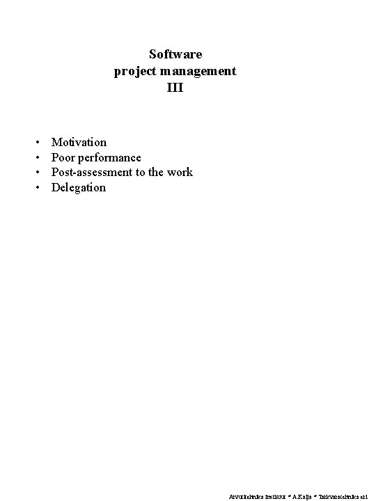 Software project management III • • Motivation Poor performance Post-assessment to the work Delegation Software project management III • • Motivation Poor performance Post-assessment to the work Delegation
