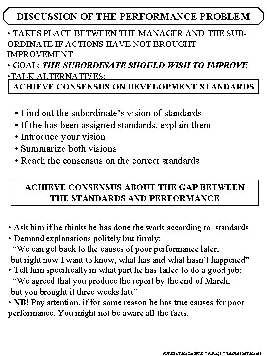 DISCUSSION OF THE PERFORMANCE PROBLEM • TAKES PLACE BETWEEN THE MANAGER AND THE SUBORDINATE DISCUSSION OF THE PERFORMANCE PROBLEM • TAKES PLACE BETWEEN THE MANAGER AND THE SUBORDINATE