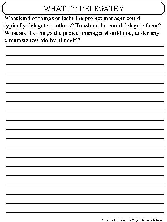 WHAT TO DELEGATE ? What kind of things or tasks the project manager could WHAT TO DELEGATE ? What kind of things or tasks the project manager could