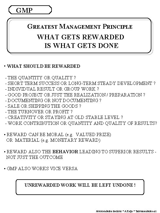 GMP GREATEST MANAGEMENT PRINCIPLE WHAT GETS REWARDED IS WHAT GETS DONE • WHAT SHOULD GMP GREATEST MANAGEMENT PRINCIPLE WHAT GETS REWARDED IS WHAT GETS DONE • WHAT SHOULD