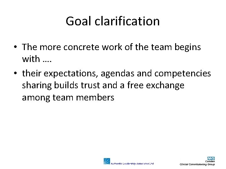 Goal clarification • The more concrete work of the team begins with …. •