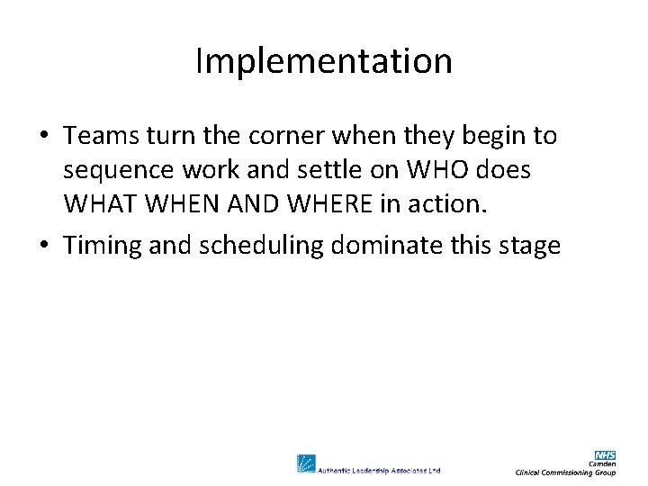 Implementation • Teams turn the corner when they begin to sequence work and settle