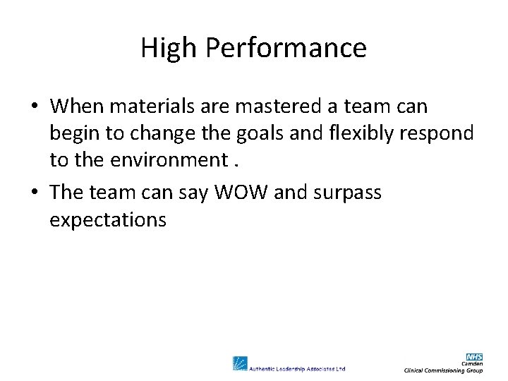 High Performance • When materials are mastered a team can begin to change the