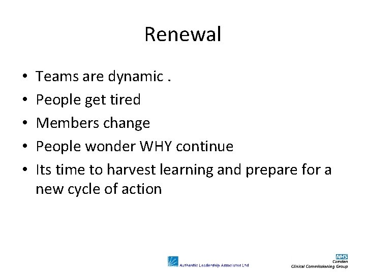 Renewal • • • Teams are dynamic. People get tired Members change People wonder