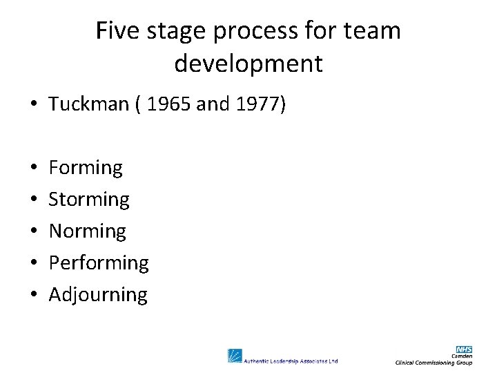 Five stage process for team development • Tuckman ( 1965 and 1977) • •