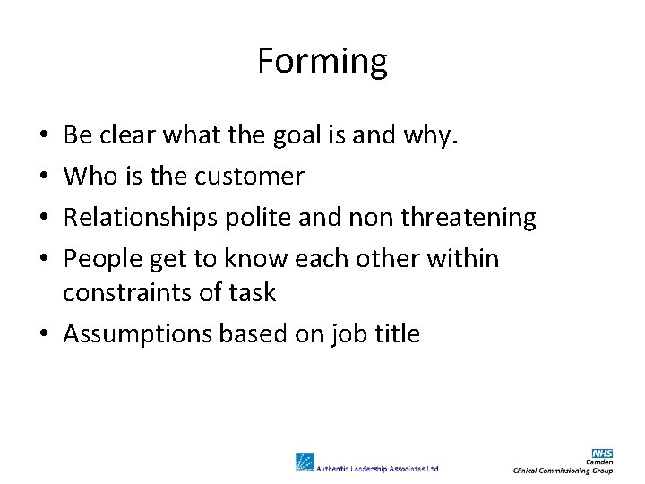 Forming Be clear what the goal is and why. Who is the customer Relationships