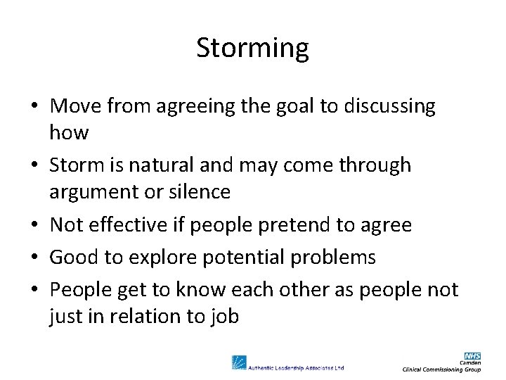 Storming • Move from agreeing the goal to discussing how • Storm is natural