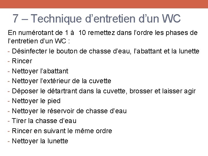 7 – Technique d’entretien d’un WC En numérotant de 1 à 10 remettez dans