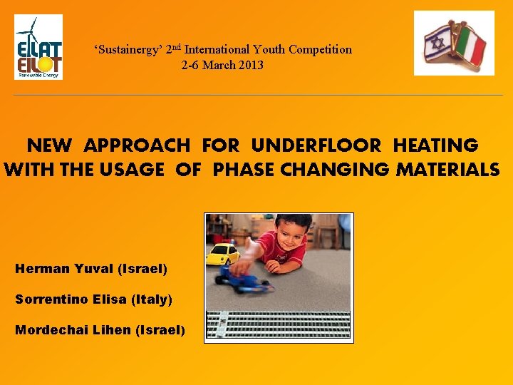 ‘Sustainergy’ 2 nd International Youth Competition 2 -6 March 2013 NEW APPROACH FOR UNDERFLOOR ‘Sustainergy’ 2 nd International Youth Competition 2 -6 March 2013 NEW APPROACH FOR UNDERFLOOR