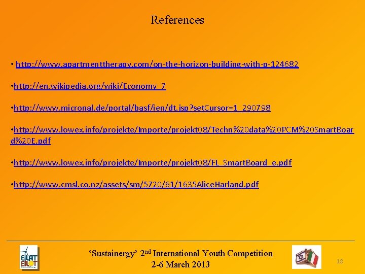 References • http: //www. apartmenttherapy. com/on-the-horizon-building-with-p-124682 • http: //en. wikipedia. org/wiki/Economy_7 • http: //www. References • http: //www. apartmenttherapy. com/on-the-horizon-building-with-p-124682 • http: //en. wikipedia. org/wiki/Economy_7 • http: //www.