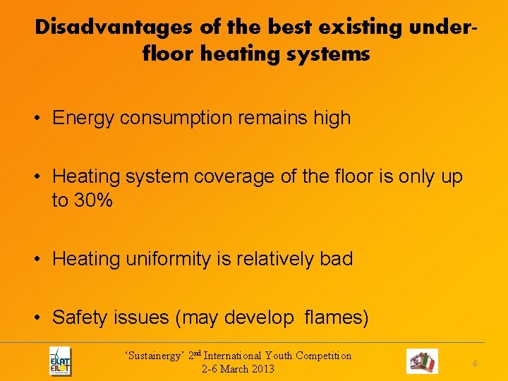 Disadvantages of the best existing underfloor heating systems • Energy consumption remains high • Disadvantages of the best existing underfloor heating systems • Energy consumption remains high •