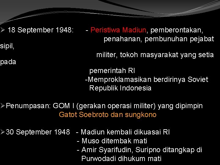 Ø 18 September 1948: sipil, pada - Peristiwa Madiun, pemberontakan, penahanan, pembunuhan pejabat militer,