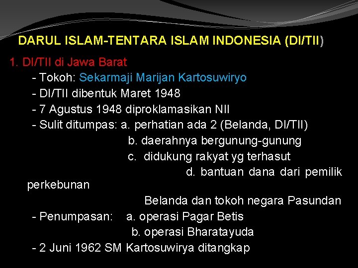 DARUL ISLAM-TENTARA ISLAM INDONESIA (DI/TII) 1. DI/TII di Jawa Barat - Tokoh: Sekarmaji Marijan