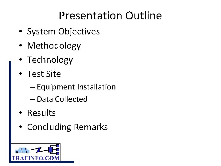 Presentation Outline • • System Objectives Methodology Technology Test Site – Equipment Installation –