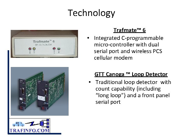 Technology Trafmate™ 6 • Integrated C-programmable micro-controller with dual serial port and wireless PCS