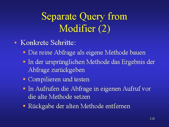 Separate Query from Modifier (2) • Konkrete Schritte: § Die reine Abfrage als eigene