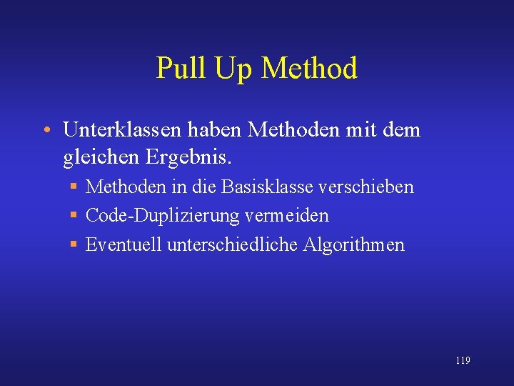 Pull Up Method • Unterklassen haben Methoden mit dem gleichen Ergebnis. § Methoden in