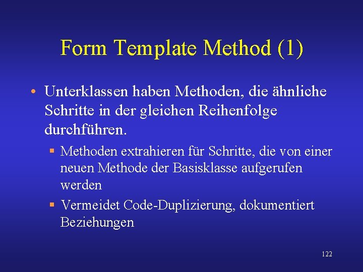 Form Template Method (1) • Unterklassen haben Methoden, die ähnliche Schritte in der gleichen