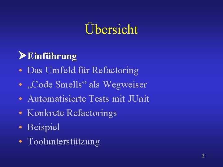 Übersicht Einführung • Das Umfeld für Refactoring • „Code Smells“ als Wegweiser • Automatisierte