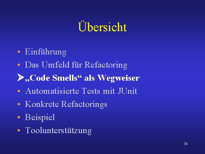 Übersicht • Einführung • Das Umfeld für Refactoring „Code Smells“ als Wegweiser • Automatisierte