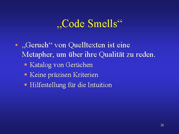 „Code Smells“ • „Geruch“ von Quelltexten ist eine Metapher, um über ihre Qualität zu