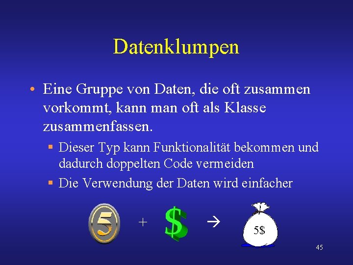 Datenklumpen • Eine Gruppe von Daten, die oft zusammen vorkommt, kann man oft als