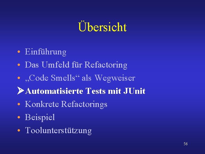 Übersicht • Einführung • Das Umfeld für Refactoring • „Code Smells“ als Wegweiser Automatisierte