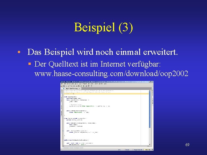 Beispiel (3) • Das Beispiel wird noch einmal erweitert. § Der Quelltext ist im