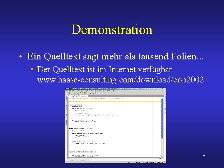 Demonstration • Ein Quelltext sagt mehr als tausend Folien. . . § Der Quelltext