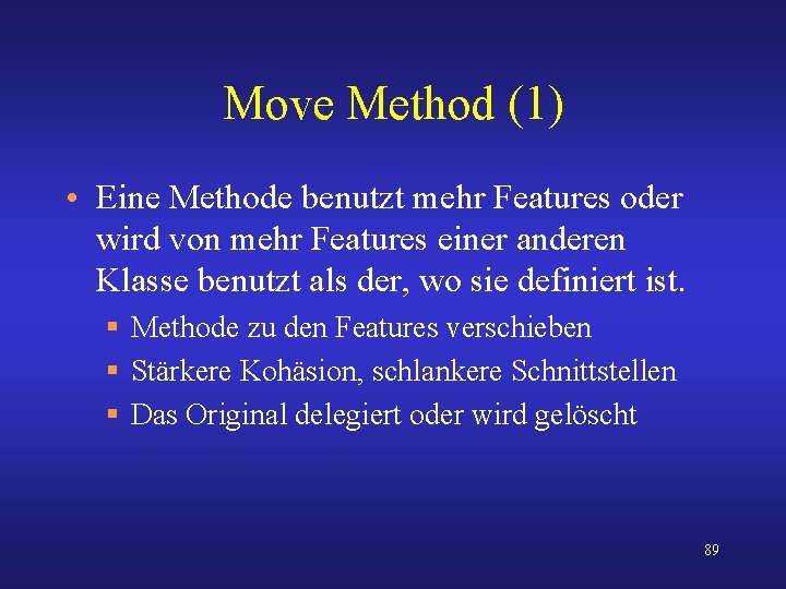 Move Method (1) • Eine Methode benutzt mehr Features oder wird von mehr Features