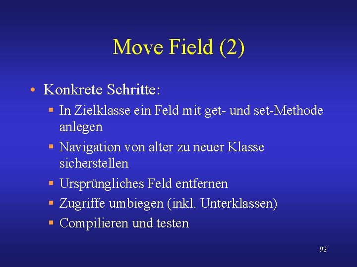 Move Field (2) • Konkrete Schritte: § In Zielklasse ein Feld mit get- und